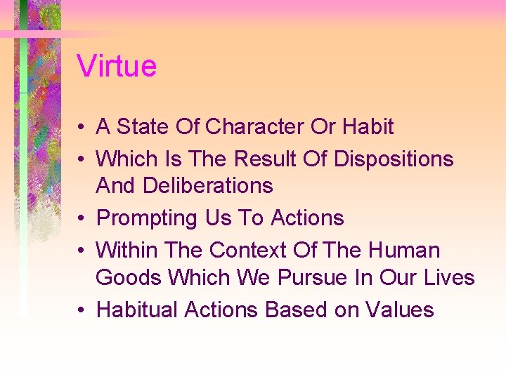 Virtue • A State Of Character Or Habit • Which Is The Result Of
