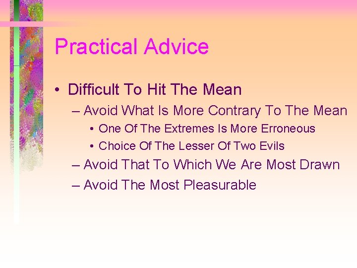 Practical Advice • Difficult To Hit The Mean – Avoid What Is More Contrary