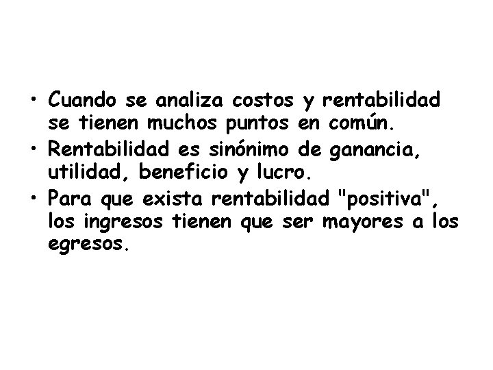  • Cuando se analiza costos y rentabilidad se tienen muchos puntos en común.
