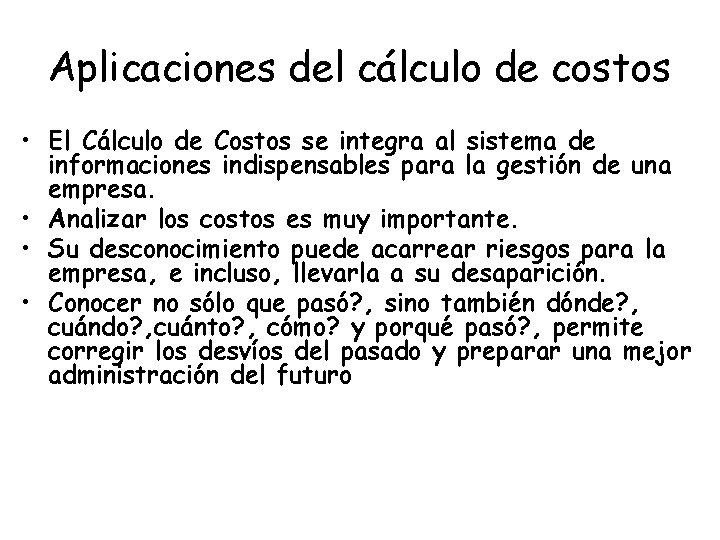 Aplicaciones del cálculo de costos • El Cálculo de Costos se integra al sistema