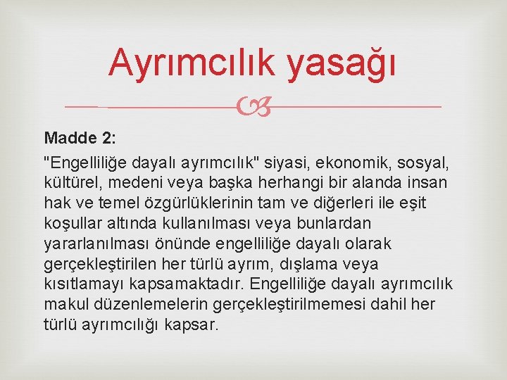 Ayrımcılık yasağı Madde 2: "Engelliliğe dayalı ayrımcılık" siyasi, ekonomik, sosyal, kültürel, medeni veya başka