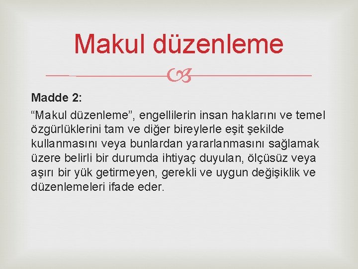 Makul düzenleme Madde 2: “Makul düzenleme”, engellilerin insan haklarını ve temel özgürlüklerini tam ve