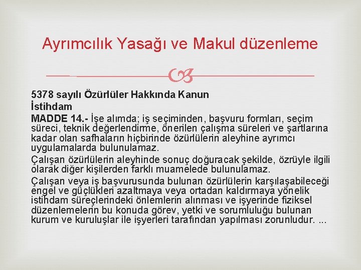 Ayrımcılık Yasağı ve Makul düzenleme 5378 sayılı Özürlüler Hakkında Kanun İstihdam MADDE 14. -