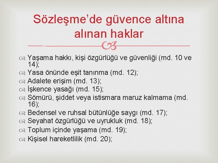 Sözleşme’de güvence altına alınan haklar Yaşama hakkı, kişi özgürlüğü ve güvenliği (md. 10 ve