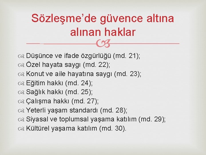 Sözleşme’de güvence altına alınan haklar Düşünce ve ifade özgürlüğü (md. 21); Özel hayata saygı