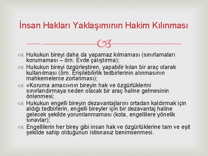 İnsan Hakları Yaklaşımının Hakim Kılınması Hukukun bireyi daha da yapamaz kılmaması (sınırlamaları korumaması –