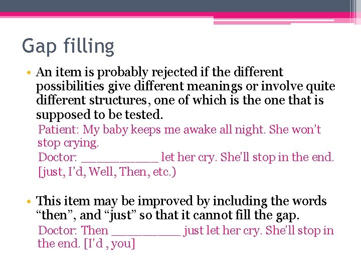 Gap filling • An item is probably rejected if the different possibilities give different