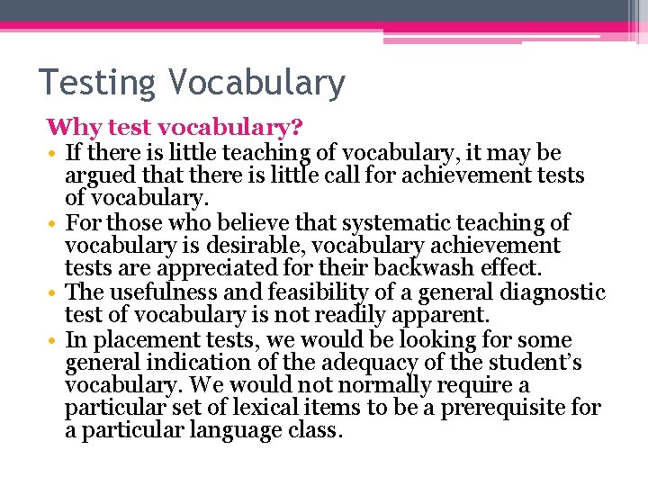 Testing Vocabulary Why test vocabulary? • If there is little teaching of vocabulary, it