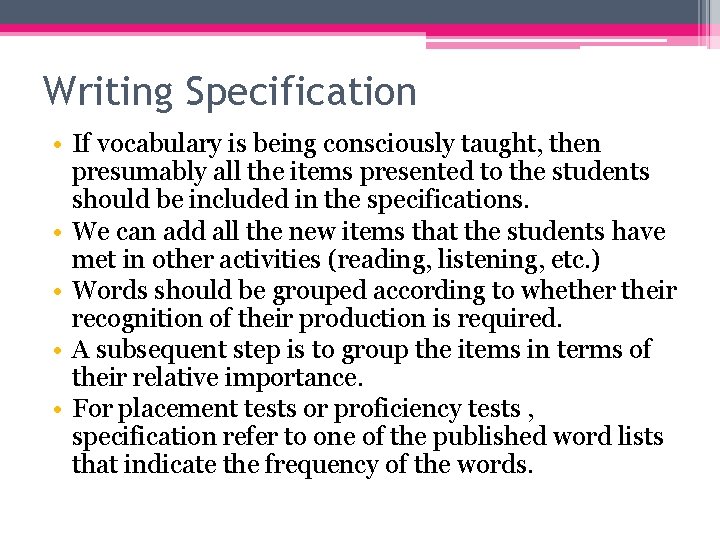 Writing Specification • If vocabulary is being consciously taught, then presumably all the items