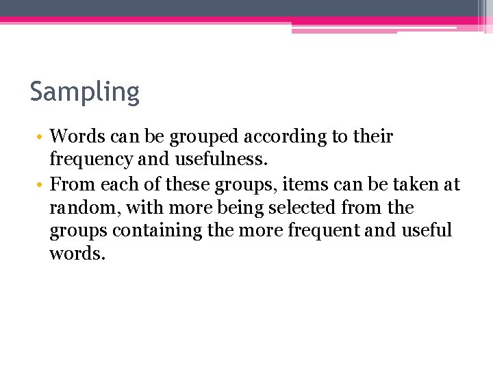 Sampling • Words can be grouped according to their frequency and usefulness. • From