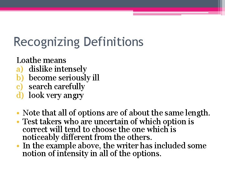 Recognizing Definitions Loathe means a) dislike intensely b) become seriously ill c) search carefully