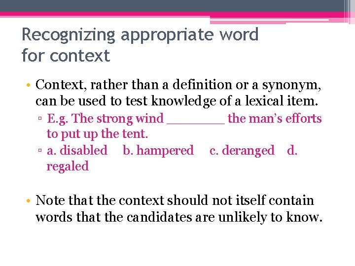 Recognizing appropriate word for context • Context, rather than a definition or a synonym,