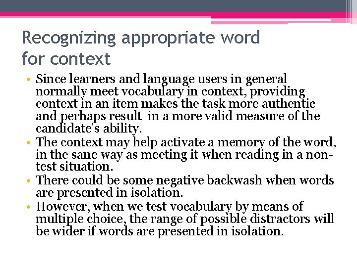 Recognizing appropriate word for context • Since learners and language users in general normally