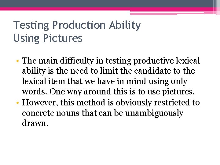 Testing Production Ability Using Pictures • The main difficulty in testing productive lexical ability