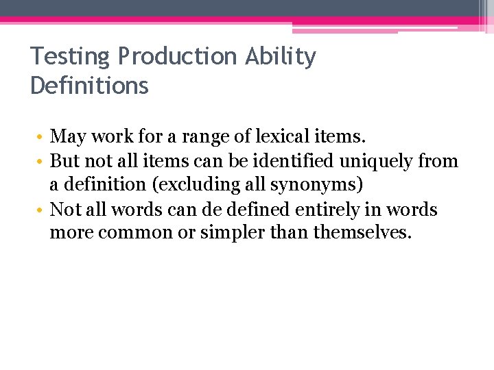 Testing Production Ability Definitions • May work for a range of lexical items. •