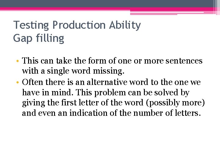 Testing Production Ability Gap filling • This can take the form of one or