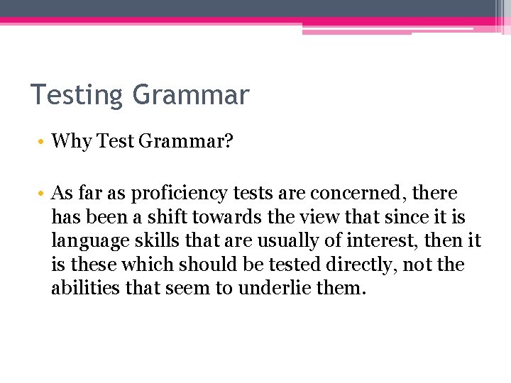 Testing Grammar • Why Test Grammar? • As far as proficiency tests are concerned,