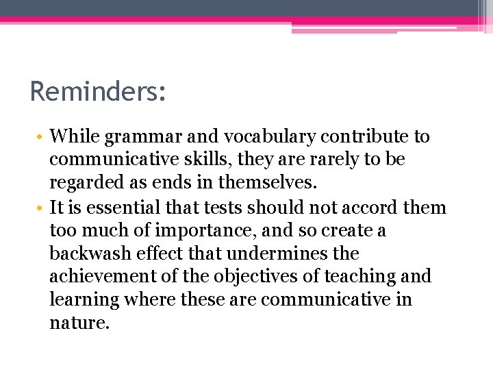 Reminders: • While grammar and vocabulary contribute to communicative skills, they are rarely to