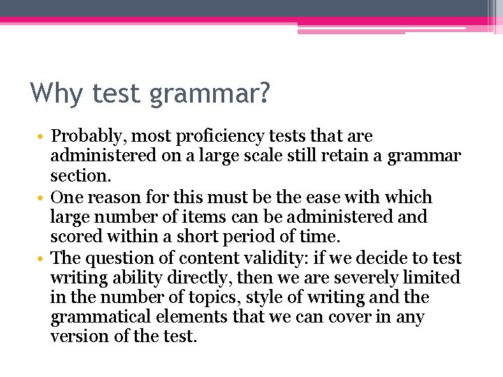 Why test grammar? • Probably, most proficiency tests that are administered on a large