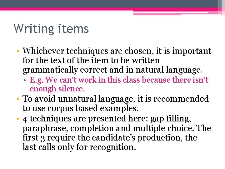 Writing items • Whichever techniques are chosen, it is important for the text of