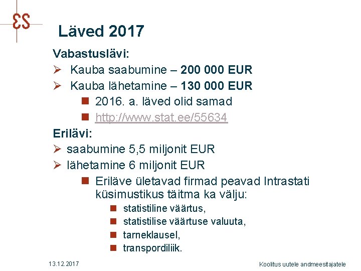 Läved 2017 Vabastuslävi: Ø Kauba saabumine – 200 000 EUR Ø Kauba lähetamine –
