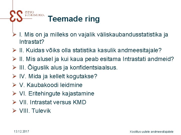 Teemade ring Ø I. Mis on ja milleks on vajalik väliskaubandusstatistika ja Intrastat? Ø