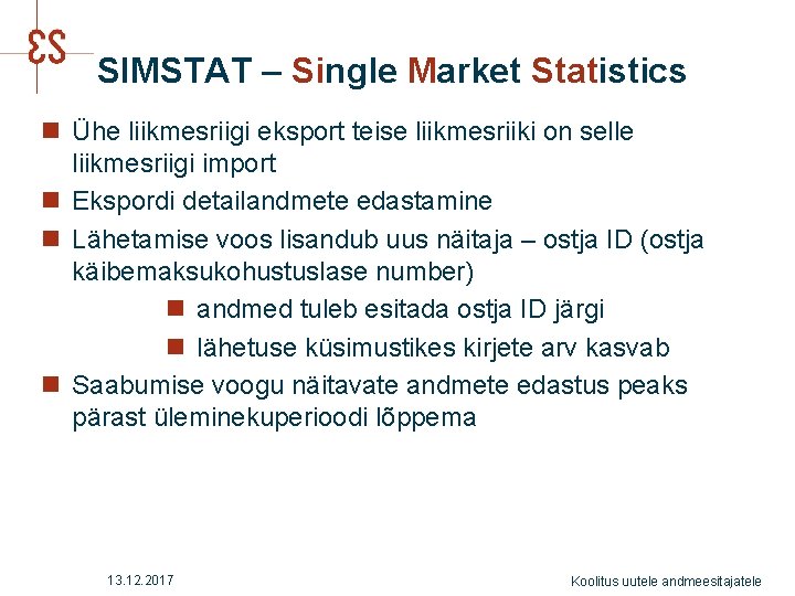 SIMSTAT – Single Market Statistics n Ühe liikmesriigi eksport teise liikmesriiki on selle liikmesriigi
