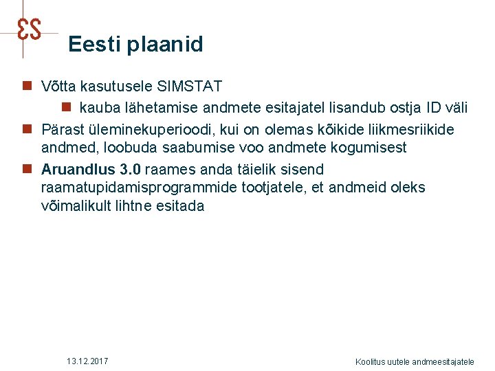 Eesti plaanid n Võtta kasutusele SIMSTAT n kauba lähetamise andmete esitajatel lisandub ostja ID