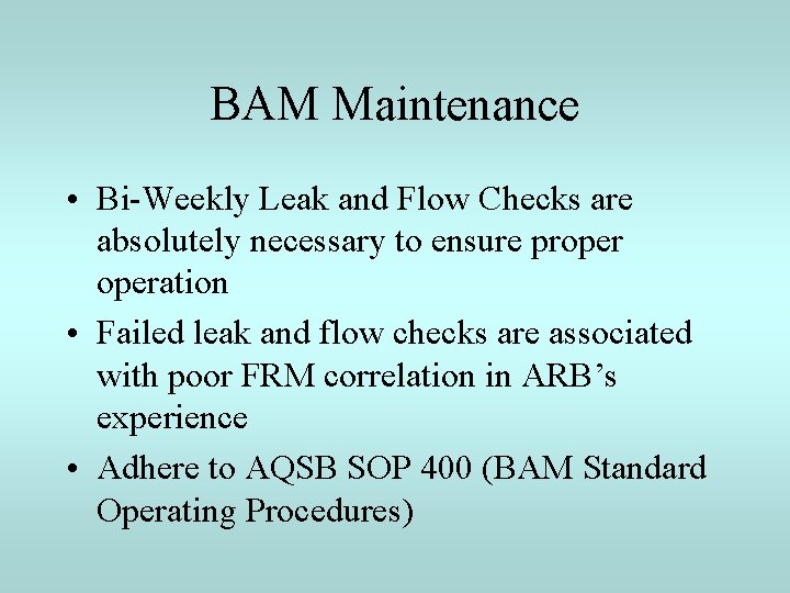 BAM Maintenance • Bi-Weekly Leak and Flow Checks are absolutely necessary to ensure properation