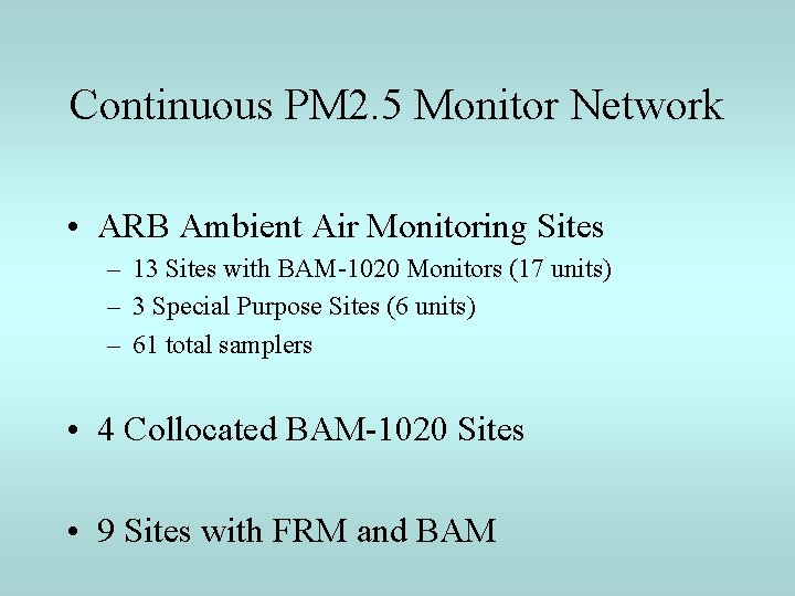 Continuous PM 2. 5 Monitor Network • ARB Ambient Air Monitoring Sites – 13