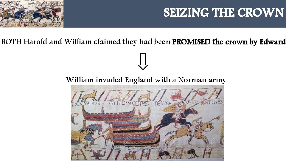 SEIZING THE CROWN HAROLD GODWINSON BOTH Harold and William claimed they had been PROMISED