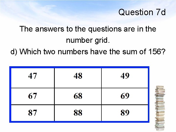 Question 7 d The answers to the questions are in the number grid. d)