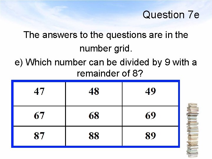 Question 7 e The answers to the questions are in the number grid. e)