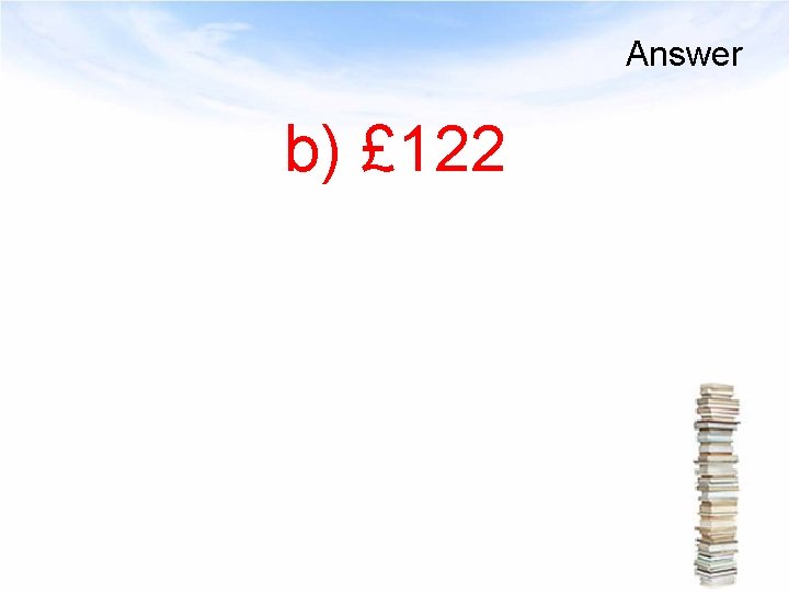 Answer b) £ 122 