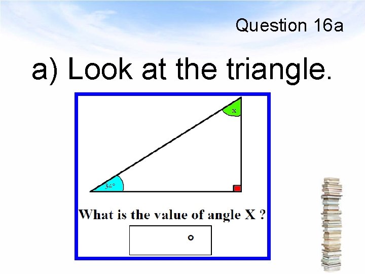 Question 16 a a) Look at the triangle. 