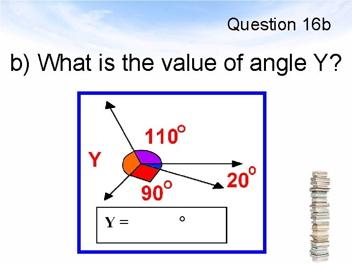 Question 16 b b) What is the value of angle Y? 