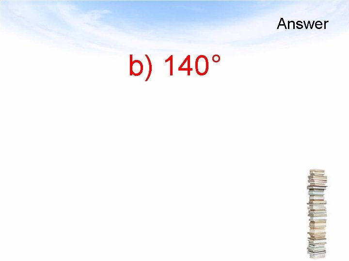 Answer b) 140° 