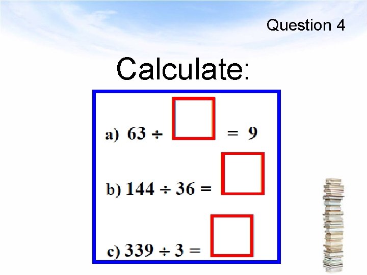 Question 4 Calculate: 