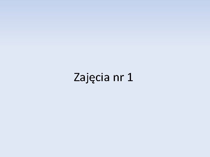 Zajęcia nr 1 