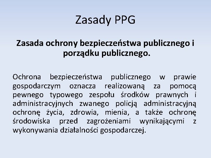 Zasady PPG Zasada ochrony bezpieczeństwa publicznego i porządku publicznego. Ochrona bezpieczeństwa publicznego w prawie