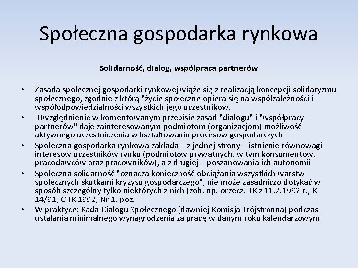 Społeczna gospodarka rynkowa Solidarność, dialog, wspólpraca partnerów • • • Zasada społecznej gospodarki rynkowej