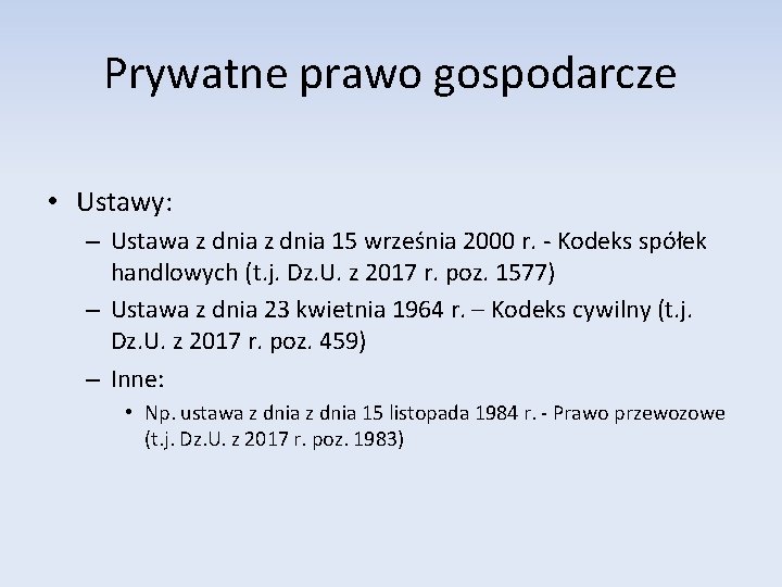 Prywatne prawo gospodarcze • Ustawy: – Ustawa z dnia 15 września 2000 r. -