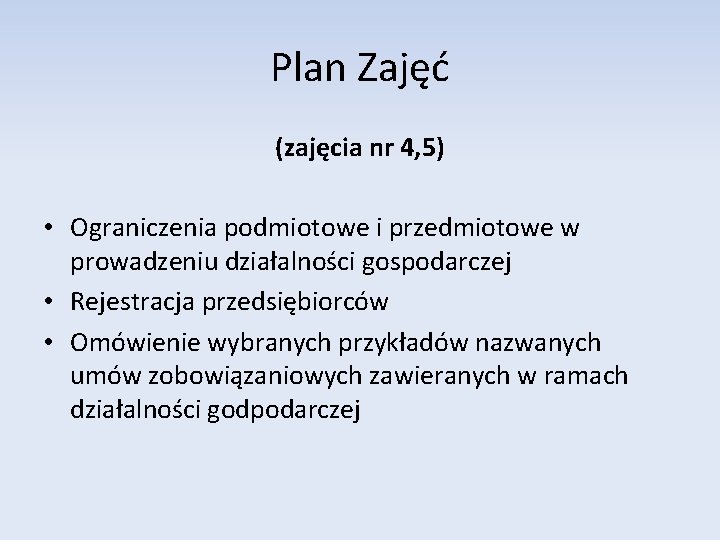 Plan Zajęć (zajęcia nr 4, 5) • Ograniczenia podmiotowe i przedmiotowe w prowadzeniu działalności