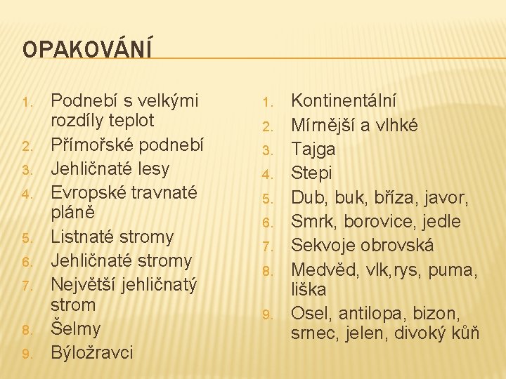 OPAKOVÁNÍ 1. 2. 3. 4. 5. 6. 7. 8. 9. Podnebí s velkými rozdíly