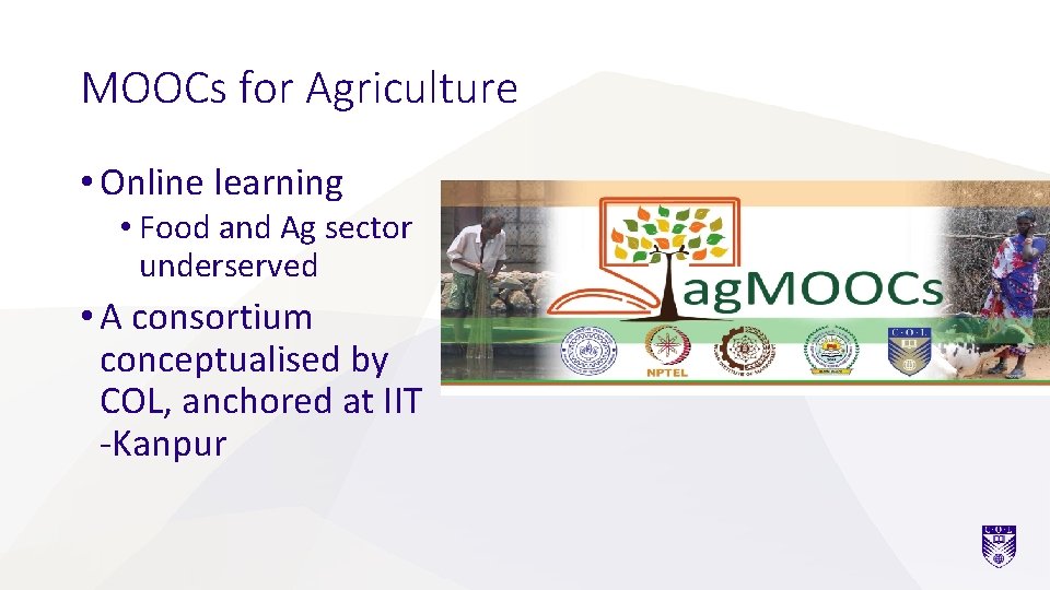 MOOCs for Agriculture • Online learning • Food and Ag sector underserved • A