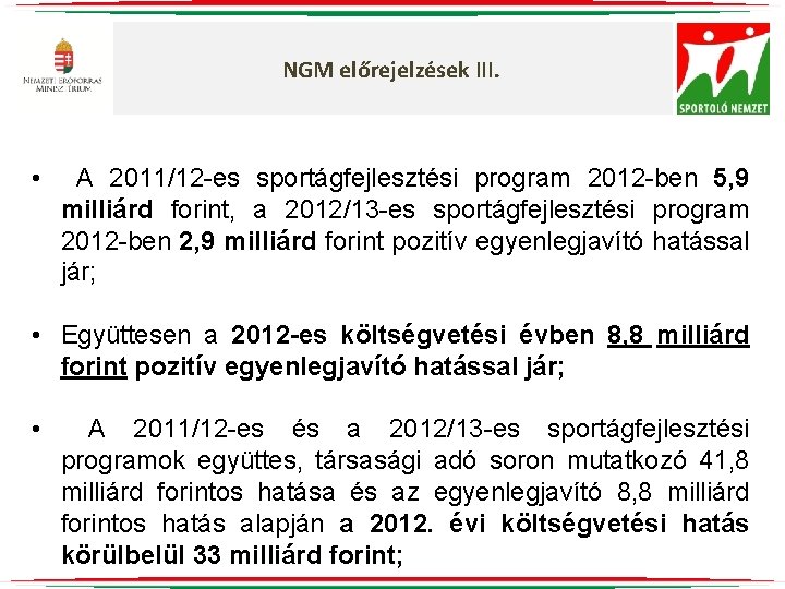 NGM előrejelzések III. • A 2011/12 -es sportágfejlesztési program 2012 -ben 5, 9 milliárd