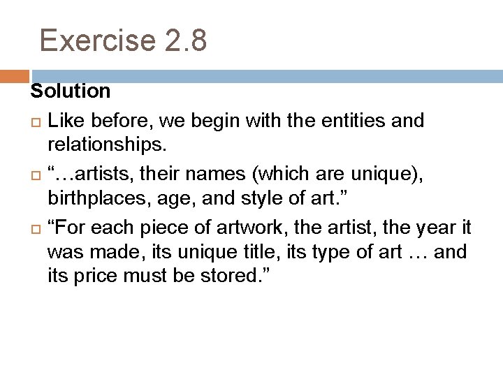 Exercise 2. 8 Solution Like before, we begin with the entities and relationships. “…artists,