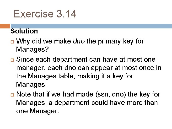 Exercise 3. 14 Solution Why did we make dno the primary key for Manages?