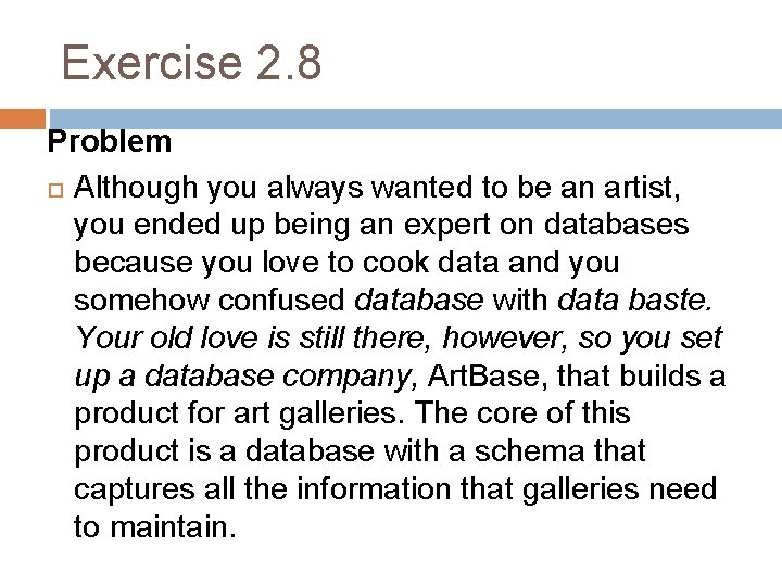 Exercise 2. 8 Problem Although you always wanted to be an artist, you ended