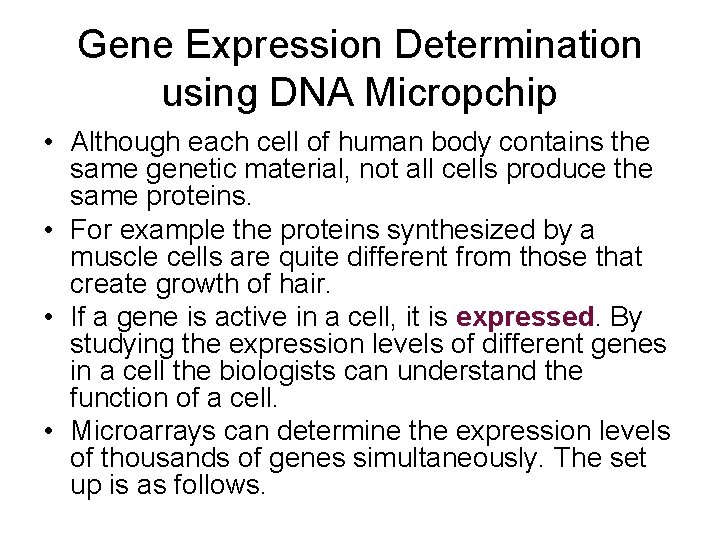 Gene Expression Determination using DNA Micropchip • Although each cell of human body contains